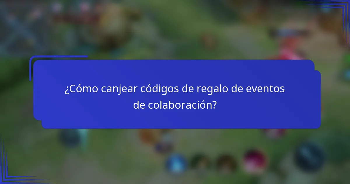 ¿Cómo canjear códigos de regalo de eventos de colaboración?