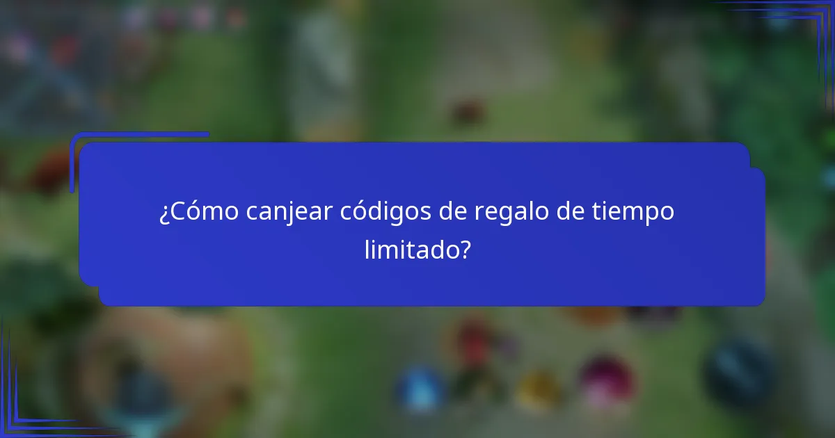 ¿Cómo canjear códigos de regalo de tiempo limitado?