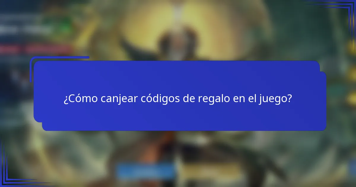 ¿Cómo canjear códigos de regalo en el juego?
