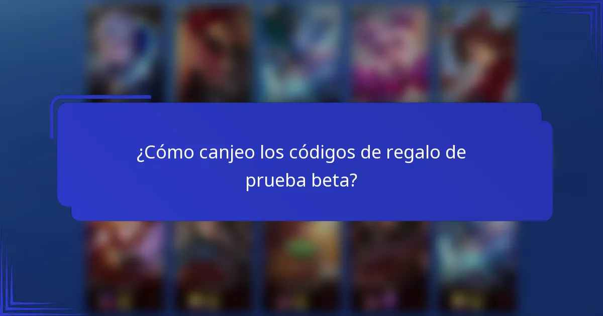 ¿Cómo canjeo los códigos de regalo de prueba beta?
