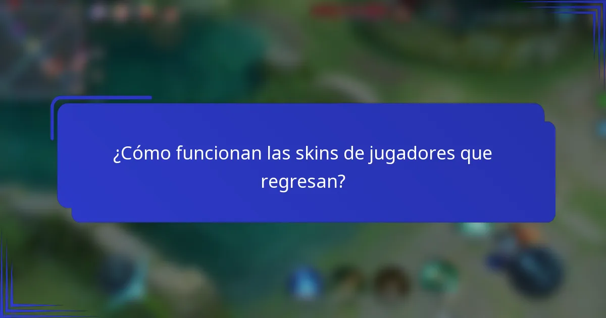 ¿Cómo funcionan las skins de jugadores que regresan?