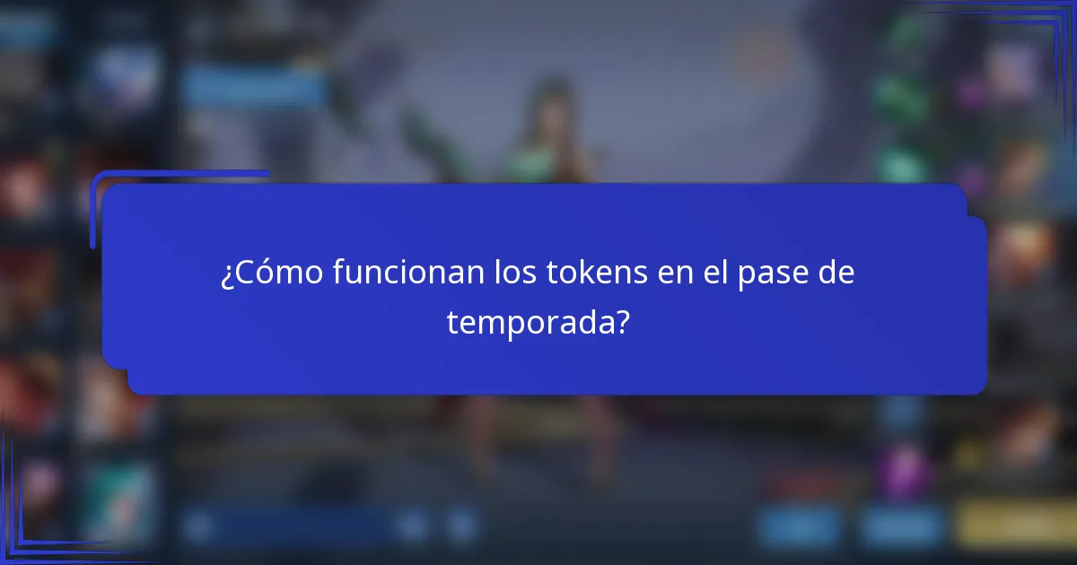 ¿Cómo funcionan los tokens en el pase de temporada?