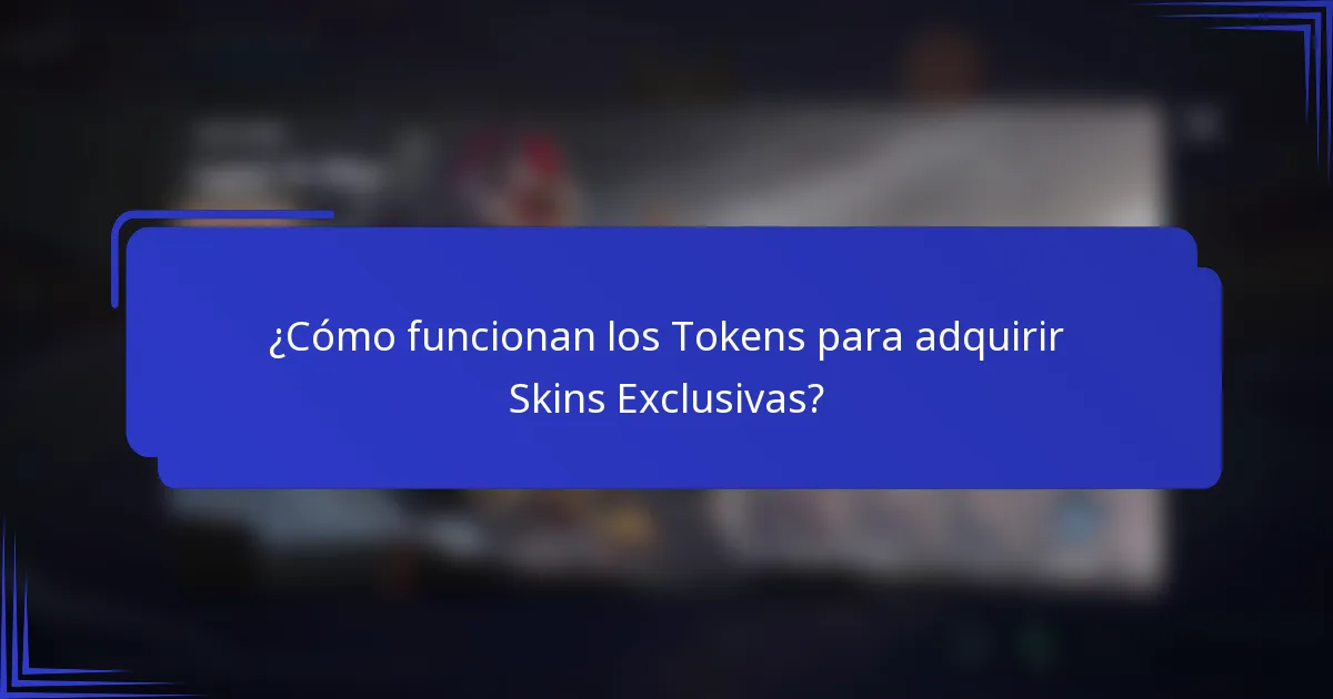 ¿Cómo funcionan los Tokens para adquirir Skins Exclusivas?