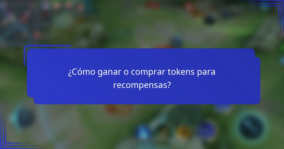 ¿Cómo ganar o comprar tokens para recompensas?