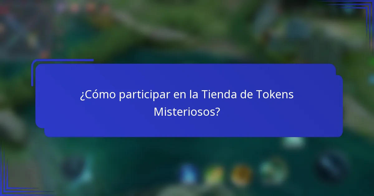¿Cómo participar en la Tienda de Tokens Misteriosos?