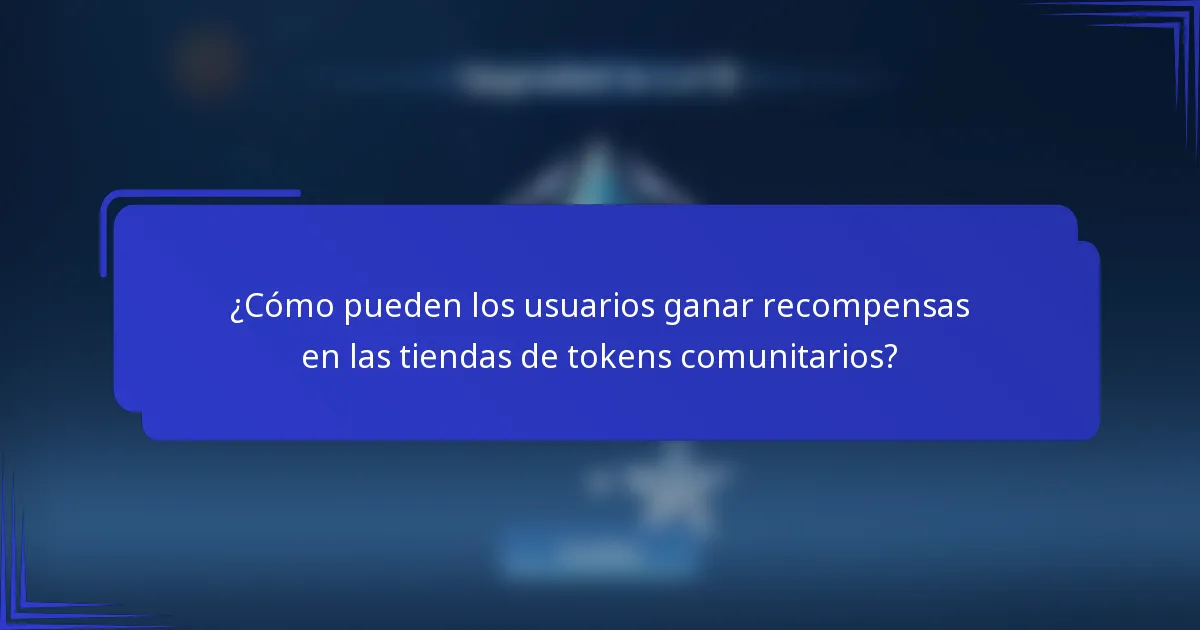 ¿Cómo pueden los usuarios ganar recompensas en las tiendas de tokens comunitarios?