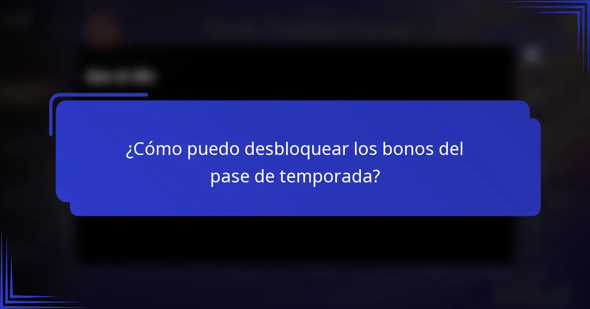 ¿Cómo puedo desbloquear los bonos del pase de temporada?
