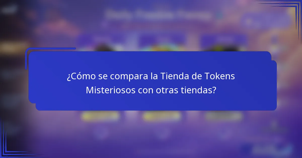 ¿Cómo se compara la Tienda de Tokens Misteriosos con otras tiendas?