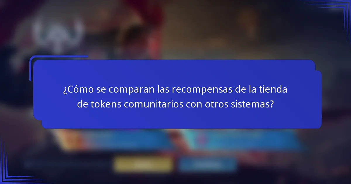 ¿Cómo se comparan las recompensas de la tienda de tokens comunitarios con otros sistemas?