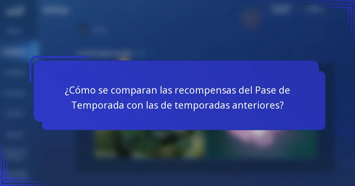 ¿Cómo se comparan las recompensas del Pase de Temporada con las de temporadas anteriores?