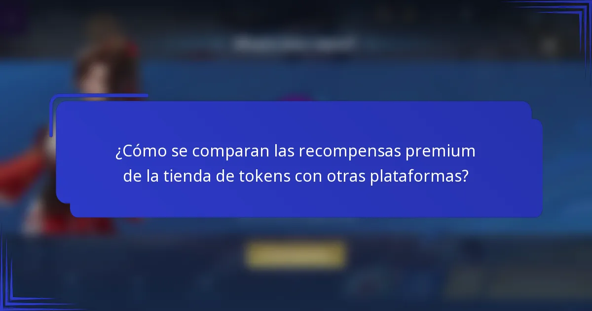 ¿Cómo se comparan las recompensas premium de la tienda de tokens con otras plataformas?