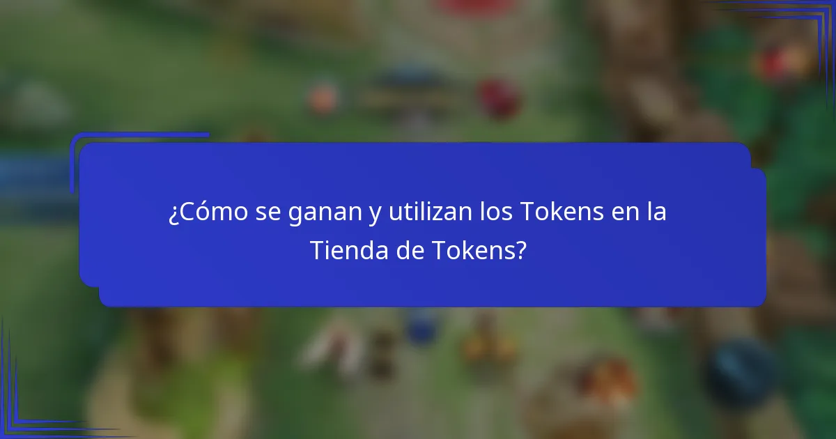 ¿Cómo se ganan y utilizan los Tokens en la Tienda de Tokens?