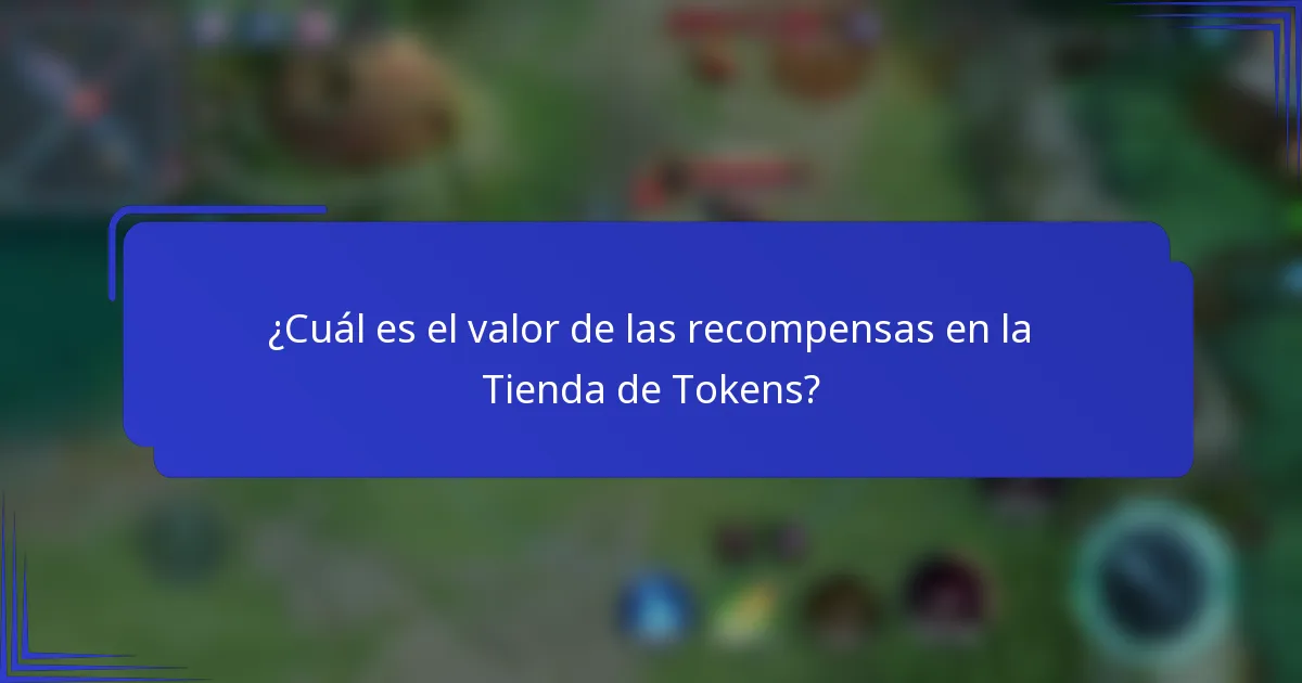 ¿Cuál es el valor de las recompensas en la Tienda de Tokens?