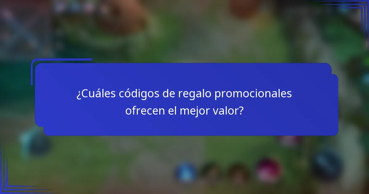¿Cuáles códigos de regalo promocionales ofrecen el mejor valor?