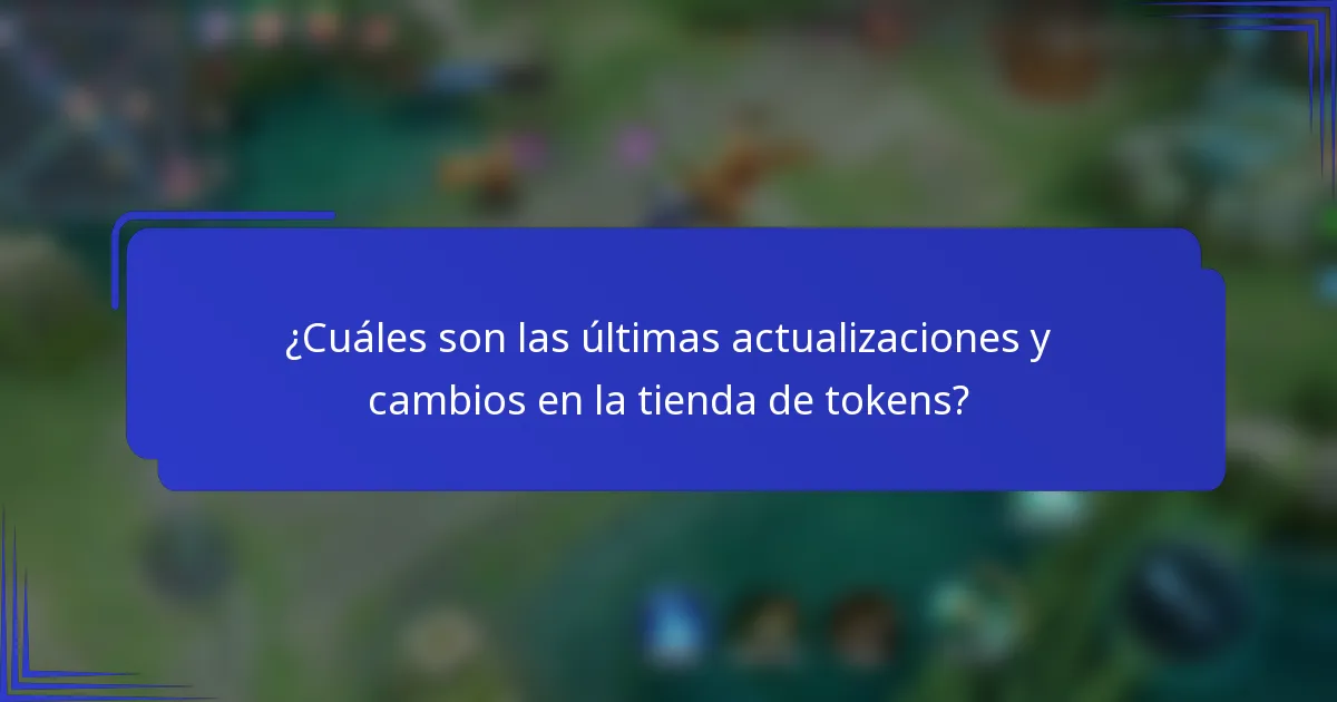 ¿Cuáles son las últimas actualizaciones y cambios en la tienda de tokens?