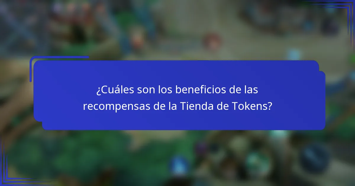 ¿Cuáles son los beneficios de las recompensas de la Tienda de Tokens?