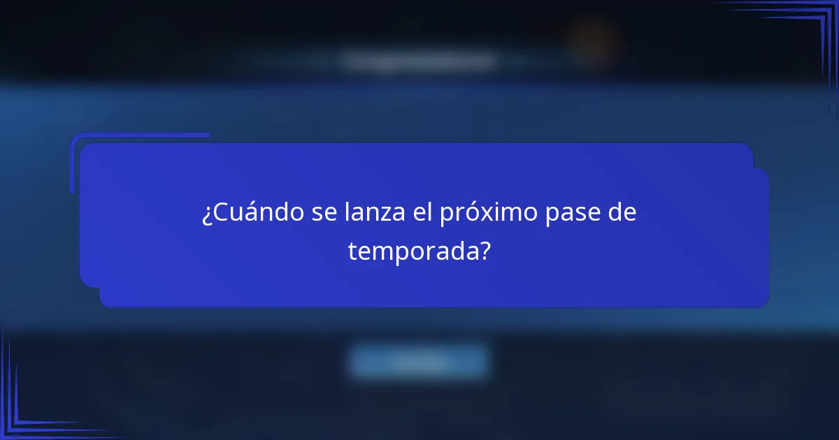 ¿Cuándo se lanza el próximo pase de temporada?