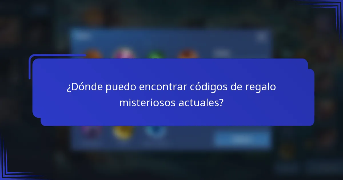 ¿Dónde puedo encontrar códigos de regalo misteriosos actuales?