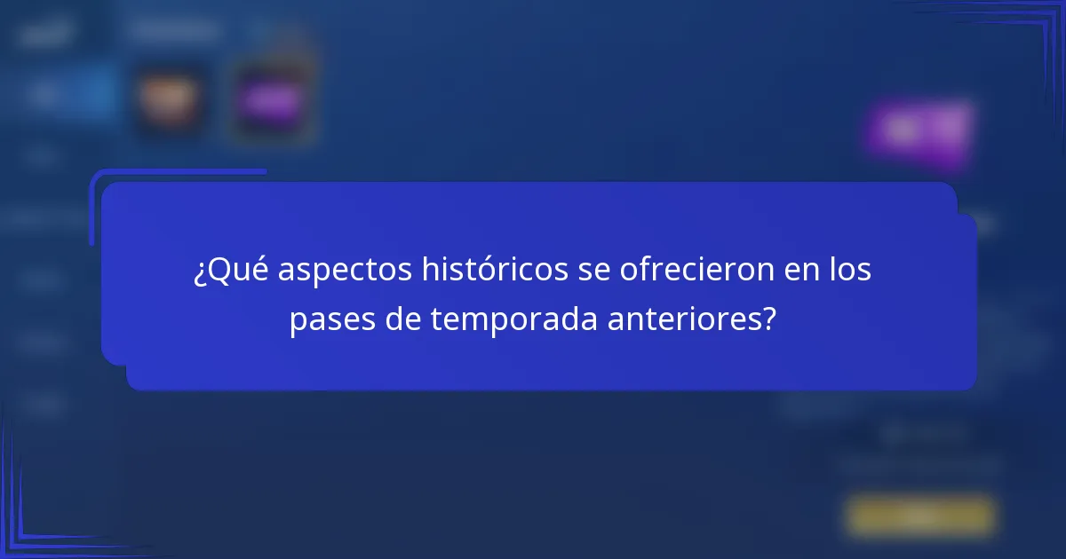 ¿Qué aspectos históricos se ofrecieron en los pases de temporada anteriores?