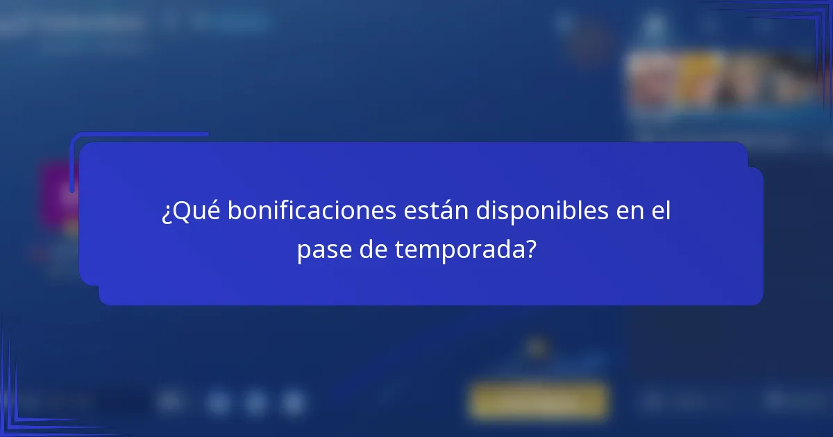 ¿Qué bonificaciones están disponibles en el pase de temporada?