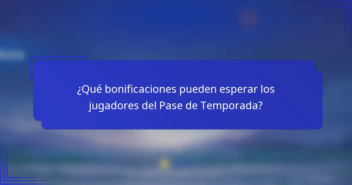 ¿Qué bonificaciones pueden esperar los jugadores del Pase de Temporada?