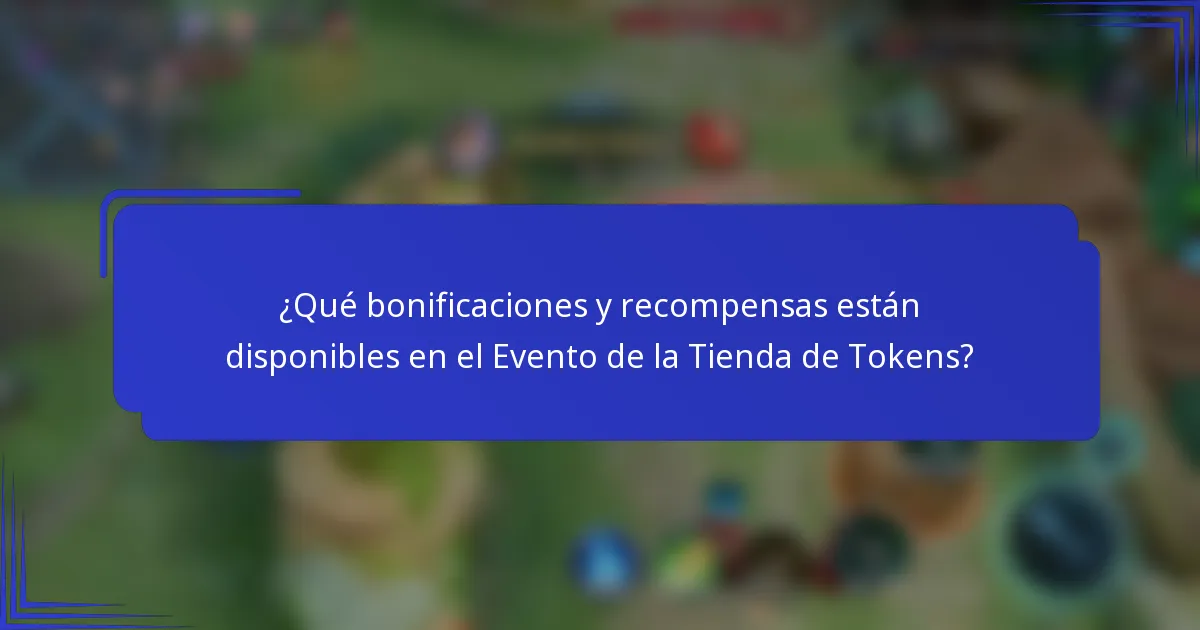 ¿Qué bonificaciones y recompensas están disponibles en el Evento de la Tienda de Tokens?