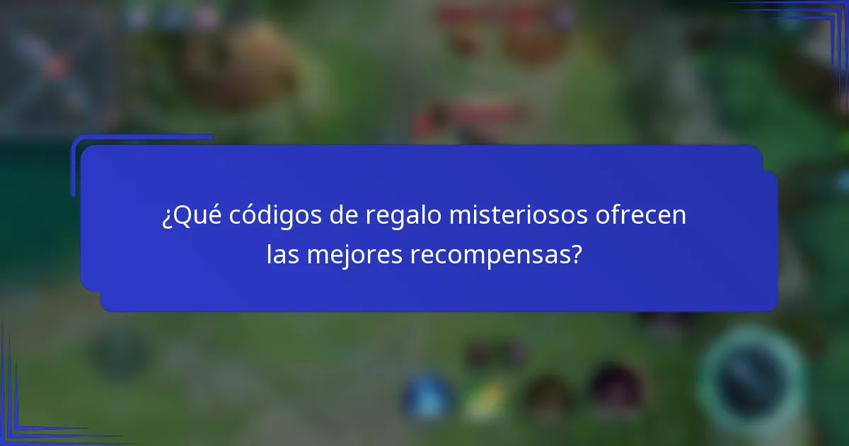 ¿Qué códigos de regalo misteriosos ofrecen las mejores recompensas?