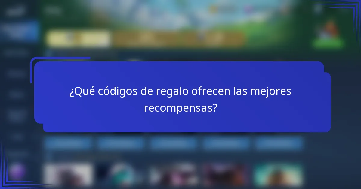 ¿Qué códigos de regalo ofrecen las mejores recompensas?