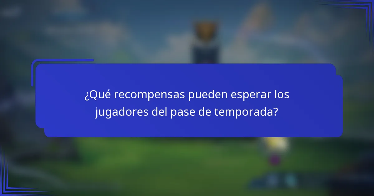 ¿Qué recompensas pueden esperar los jugadores del pase de temporada?