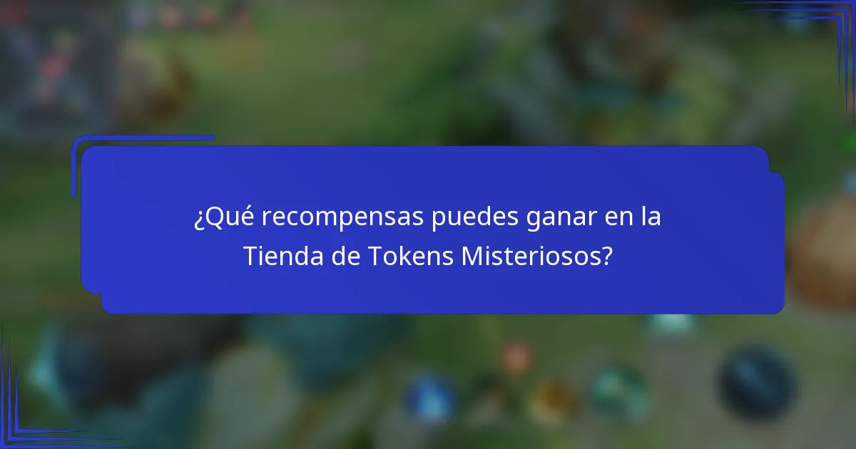 ¿Qué recompensas puedes ganar en la Tienda de Tokens Misteriosos?