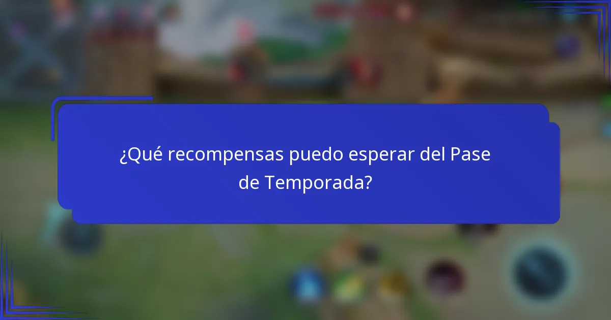 ¿Qué recompensas puedo esperar del Pase de Temporada?