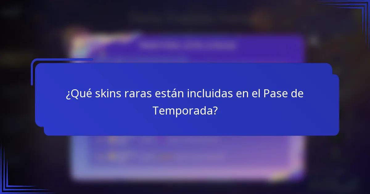 ¿Qué skins raras están incluidas en el Pase de Temporada?