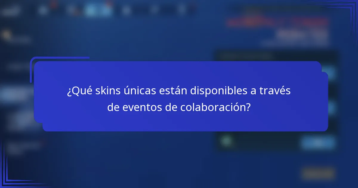 ¿Qué skins únicas están disponibles a través de eventos de colaboración?