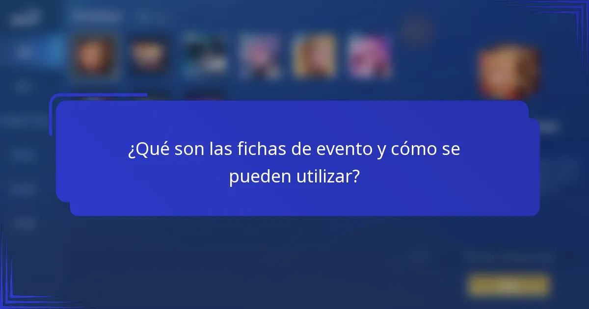 ¿Qué son las fichas de evento y cómo se pueden utilizar?