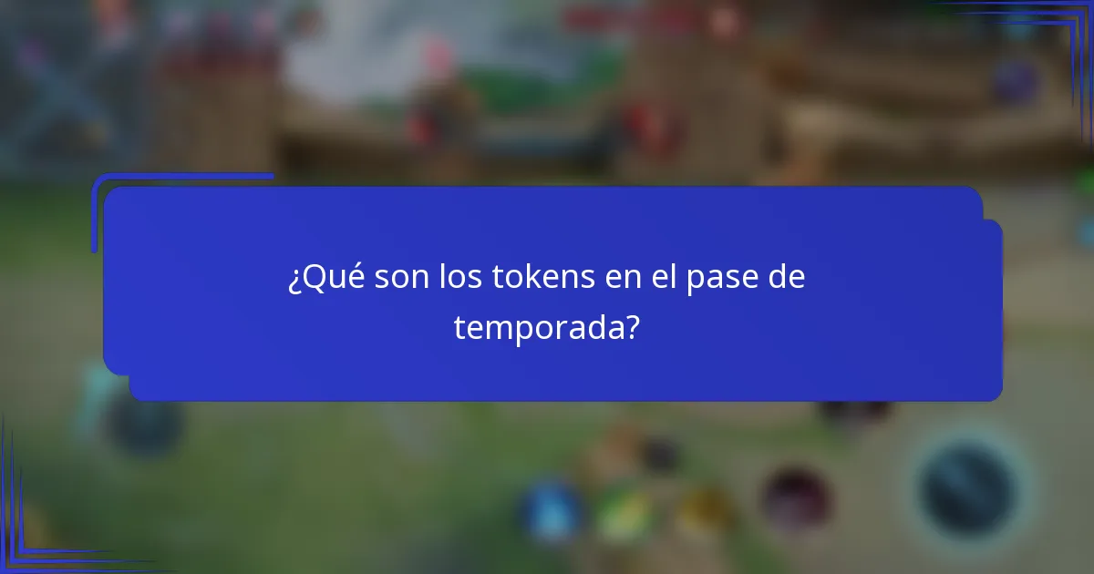 ¿Qué son los tokens en el pase de temporada?