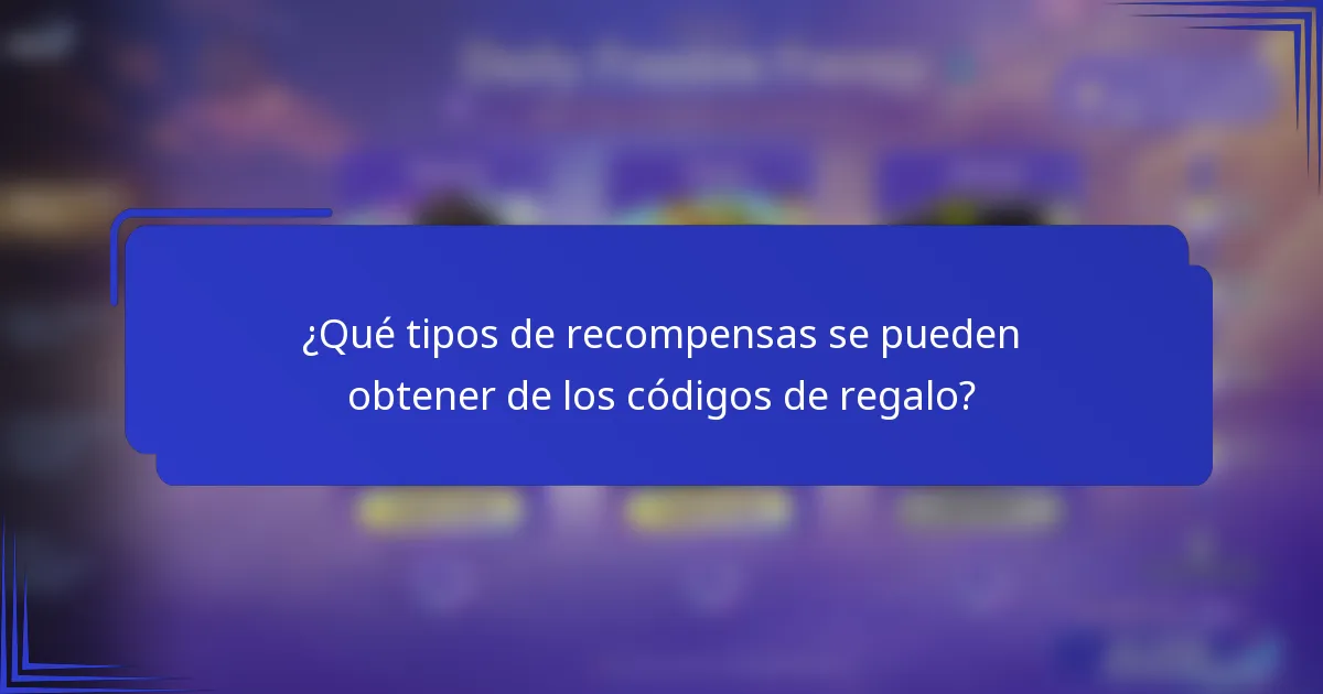 ¿Qué tipos de recompensas se pueden obtener de los códigos de regalo?