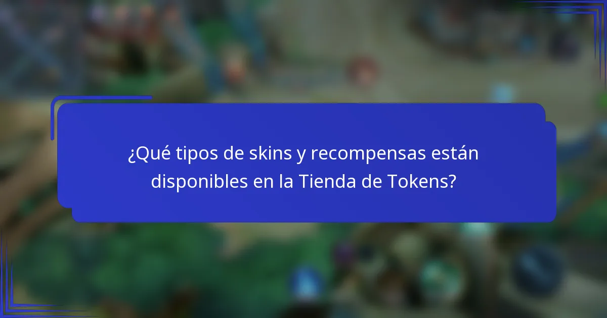 ¿Qué tipos de skins y recompensas están disponibles en la Tienda de Tokens?