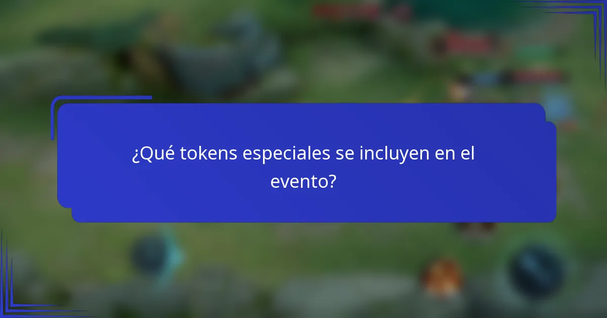 ¿Qué tokens especiales se incluyen en el evento?