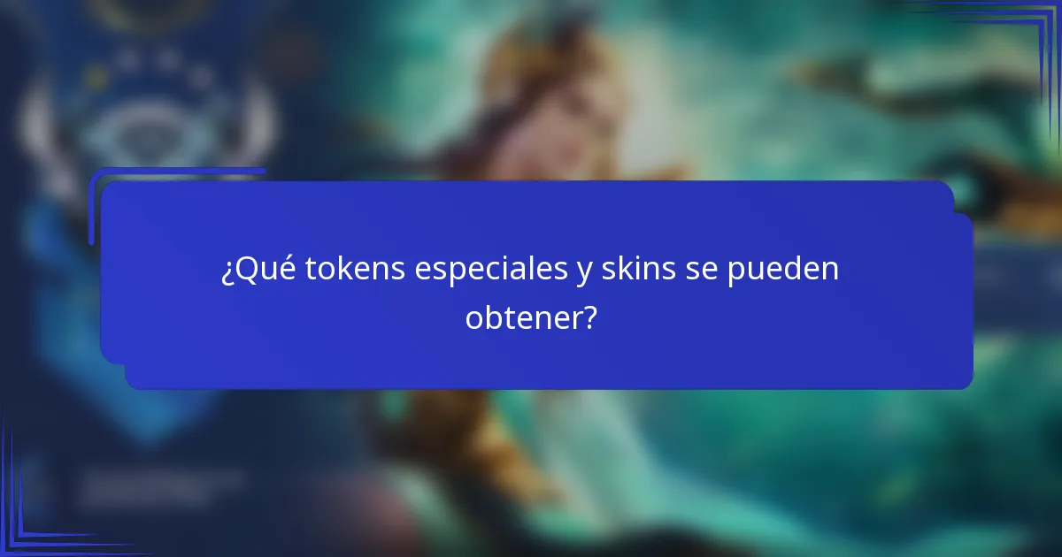 ¿Qué tokens especiales y skins se pueden obtener?