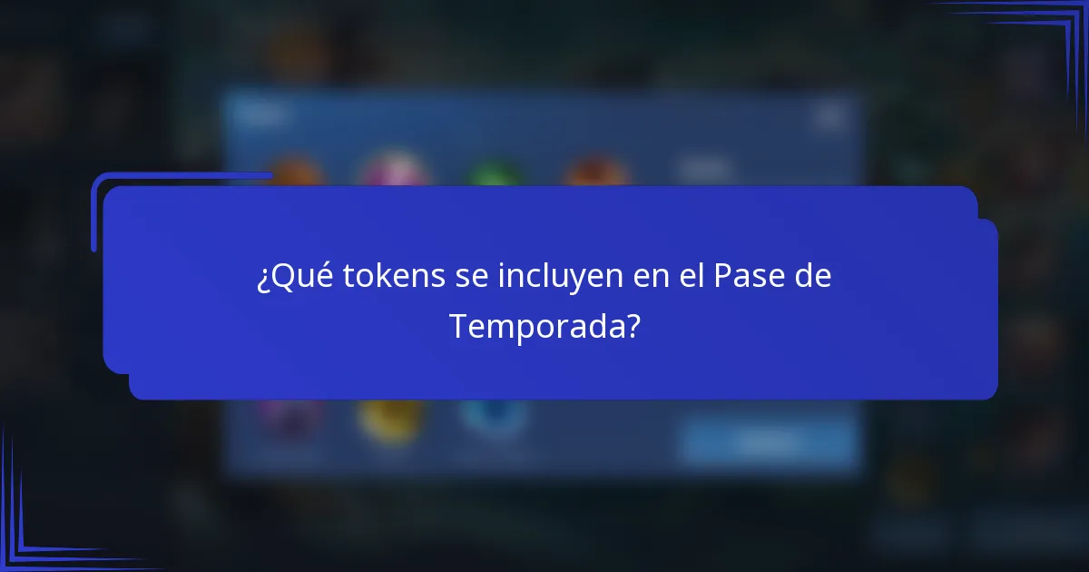¿Qué tokens se incluyen en el Pase de Temporada?