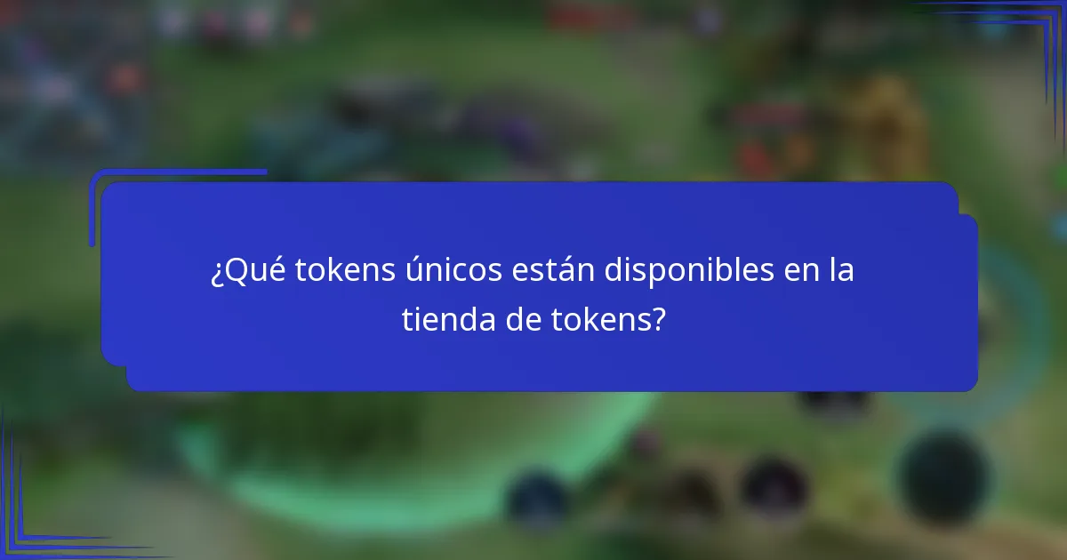 ¿Qué tokens únicos están disponibles en la tienda de tokens?